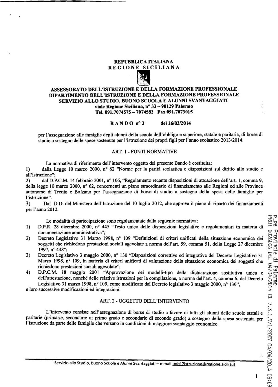 7073015 BANDO n03 del 26/03/2014 per l'assegnazione alle famiglie degli alunni della scuola dell'obbligo e superiore, statale e paritaria, di borse di studio a sostegno delle spese sostenute per