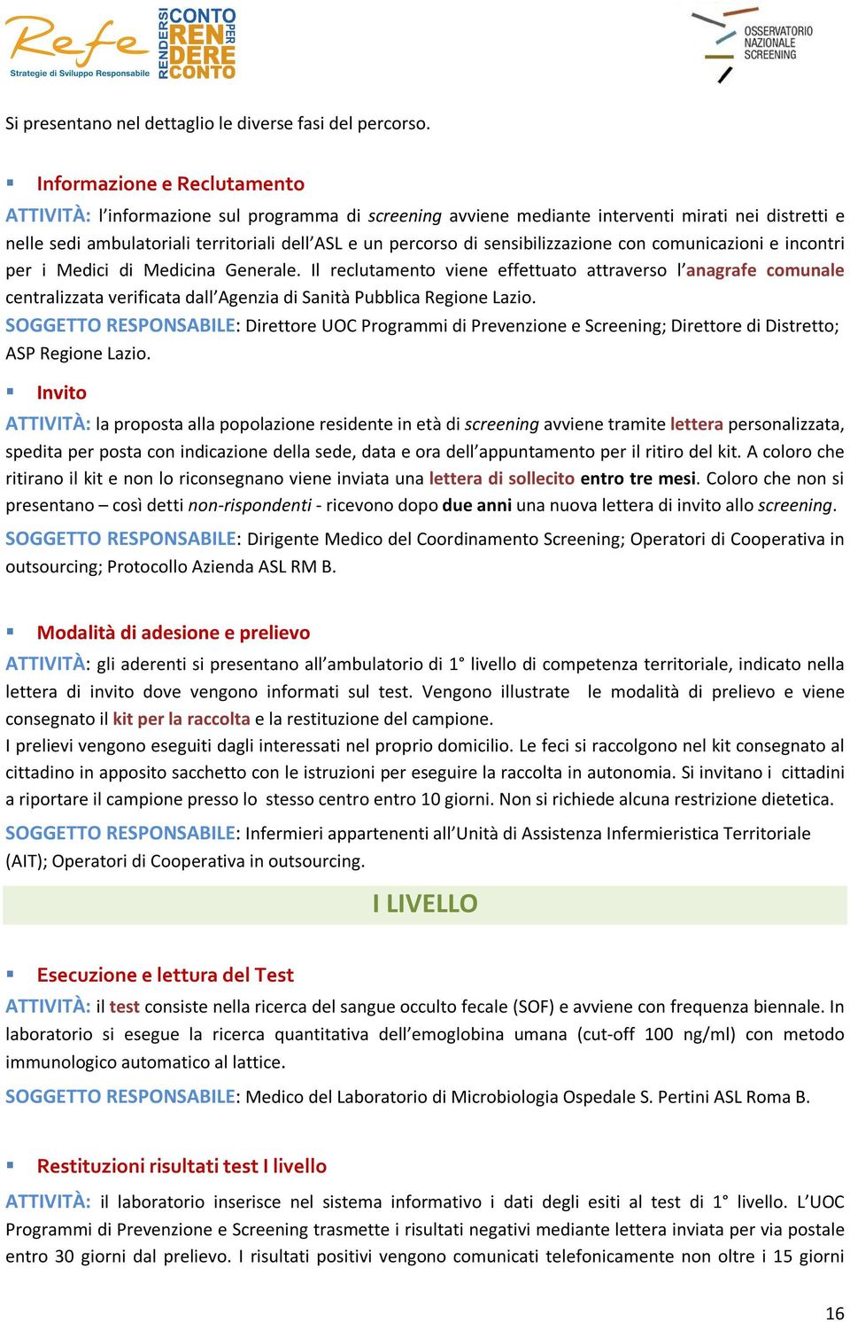 sensibilizzazione con comunicazioni e incontri per i Medici di Medicina Generale.