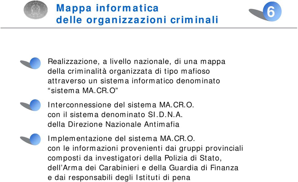 N.A. della Direzione Nazionale Antimafia Implementazione del sistema MA.CR.O.