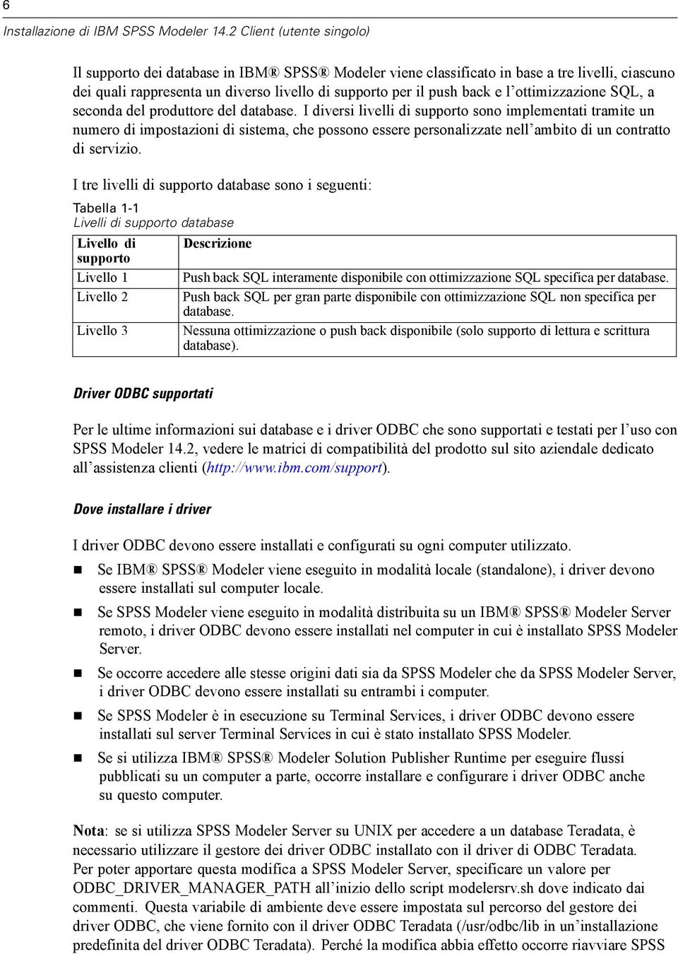 ottimizzazione SQL, a seconda del produttore del database.