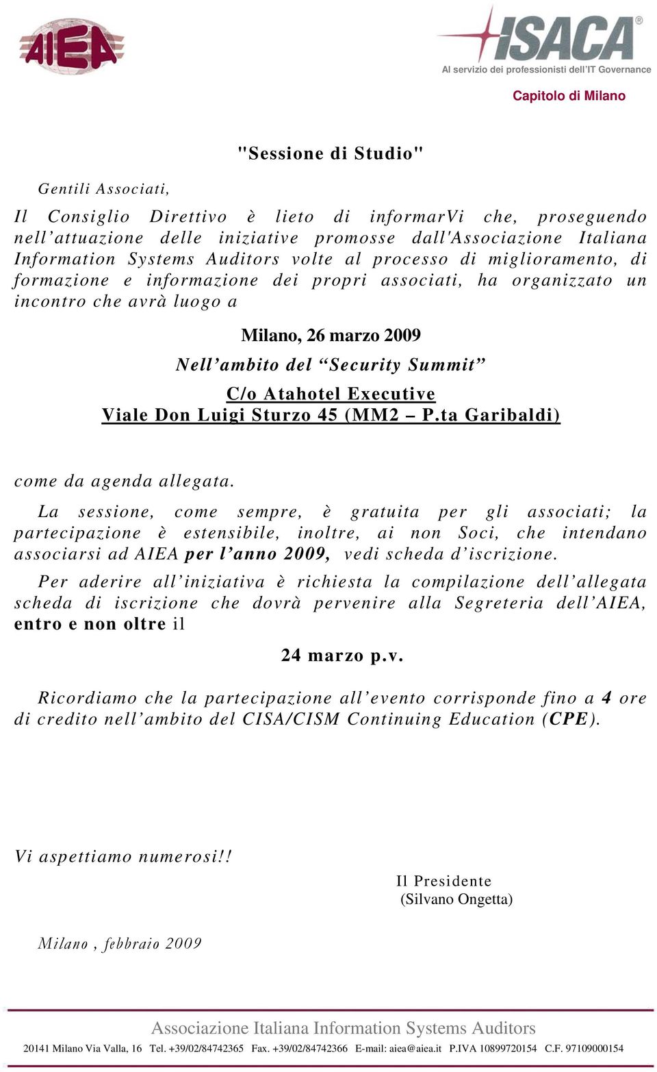 Executive Viale Don Luigi Sturzo 45 (MM2 P.ta Garibaldi) come da agenda allegata.