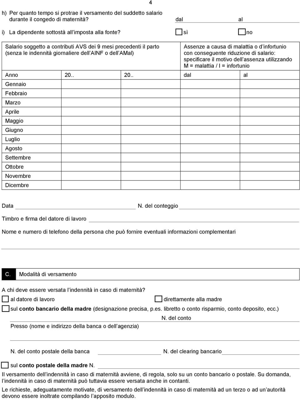specificare il motivo dell assenza utilizzando M = mattia / I = infortunio Anno 20.. 20.. d Gennaio Febbraio Marzo Aprile Maggio Giugno Luglio Agosto Settembre Ottobre Novembre Dicembre Data N.