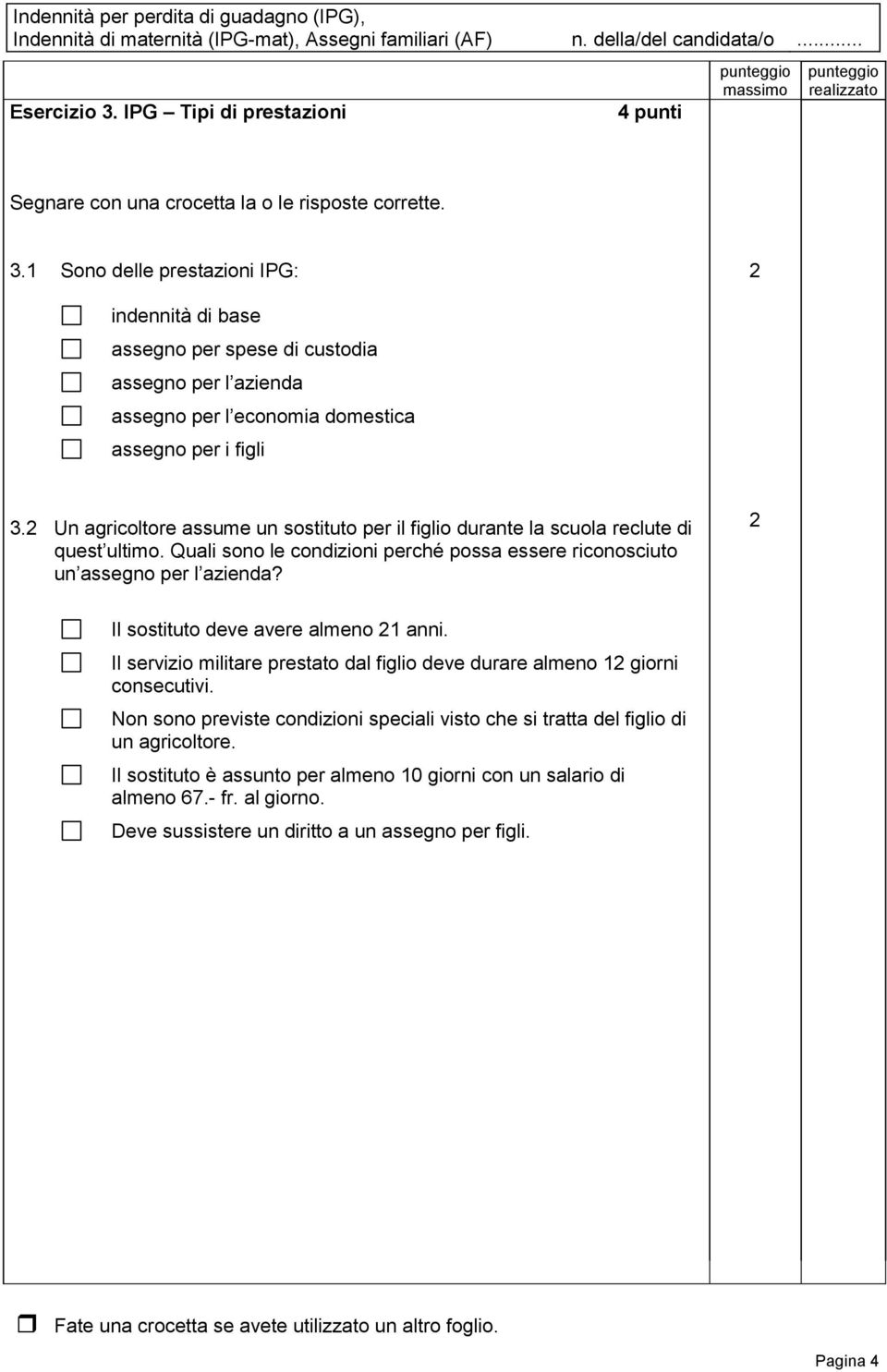 2 Il sostituto deve avere almeno 2 anni. Il servizio militare prestato dal figlio deve durare almeno 2 giorni consecutivi.