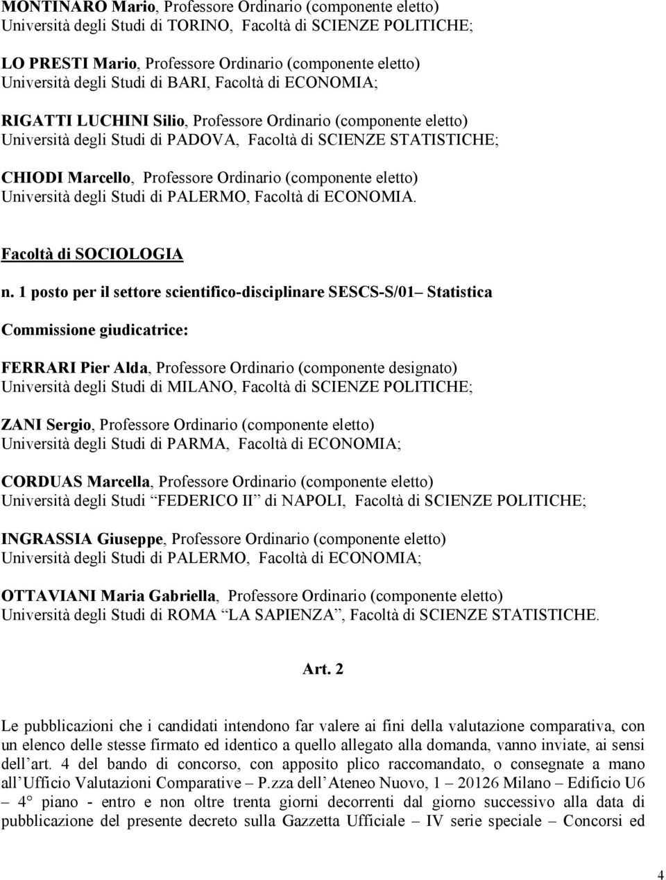 Ordinario (componente eletto) Università degli Studi di PALERMO, Facoltà di ECONOMIA. Facoltà di SOCIOLOGIA n.