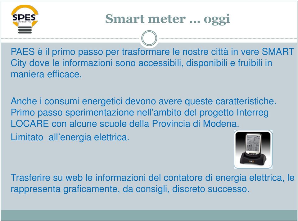 Primo passo sperimentazione nell ambito del progetto Interreg LOCARE con alcune scuole della Provincia di Modena.