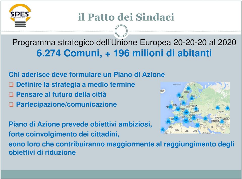 a medio termine Pensare al futuro della città Partecipazione/comunicazione Piano di Azione prevede