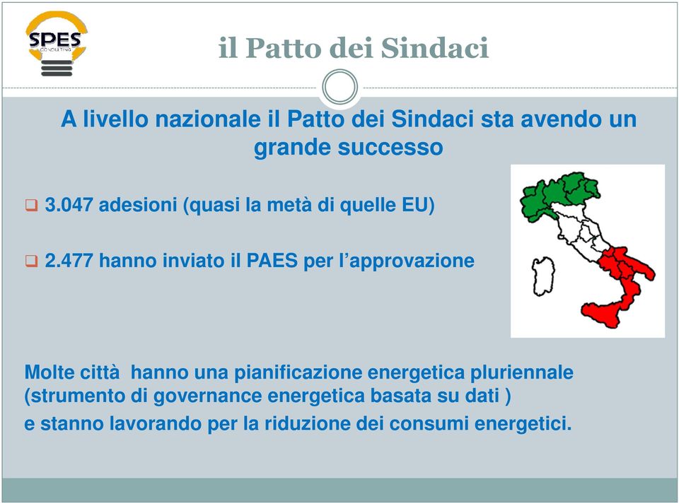 477 hanno inviato il PAES per l approvazione Molte città hanno una pianificazione