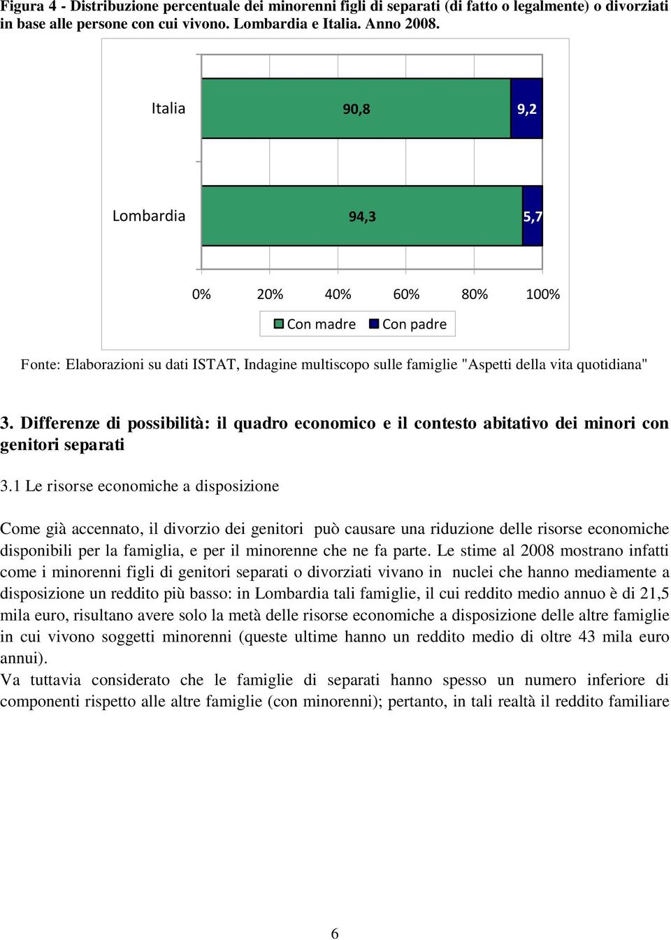 Differenze di possibilità: il quadro economico e il contesto abitativo dei minori con genitori separati 3.