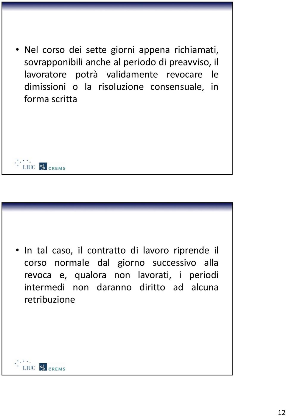 scritta In tal caso, il contratto di lavoro riprende il corso normale dal giorno successivo