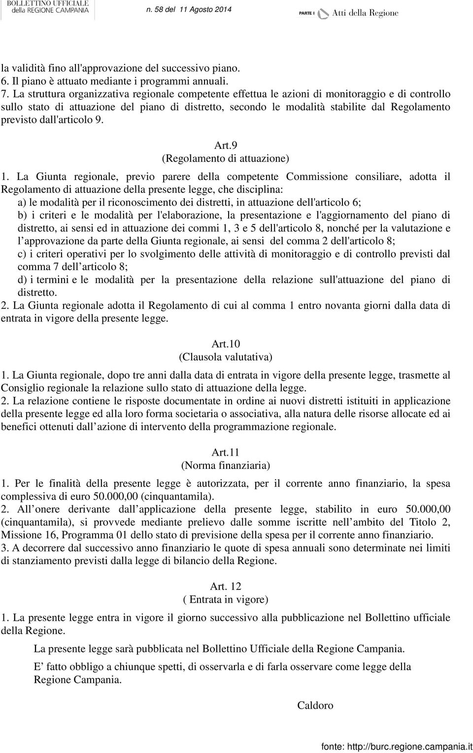 previsto dall'articolo 9. Art.9 (Regolamento di attuazione) 1.