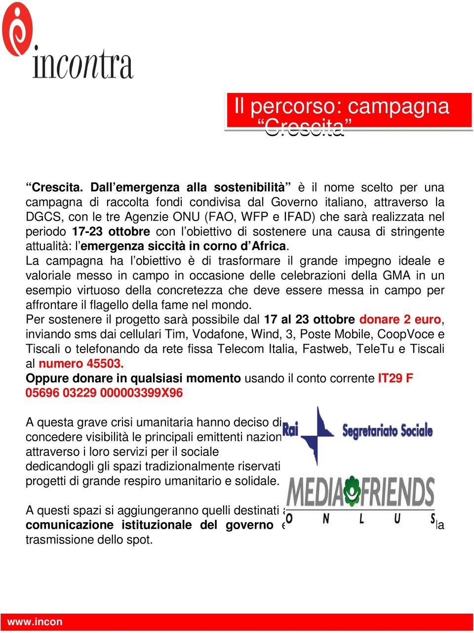 nel periodo 17-23 ottobre con l obiettivo di sostenere una causa di stringente attualità: l emergenza siccità in corno d Africa.