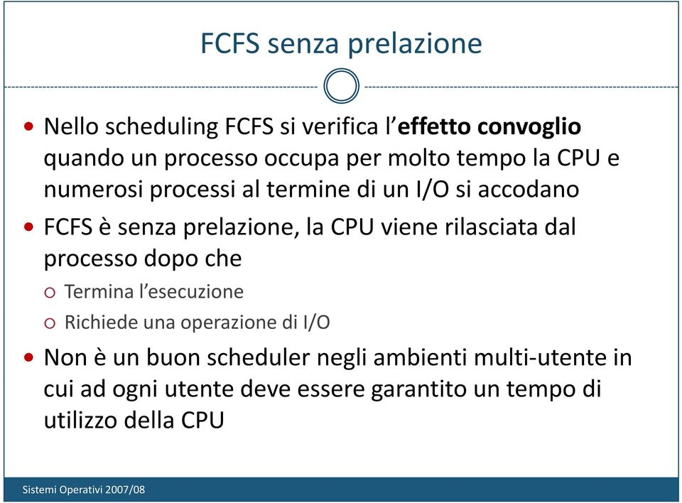 la CPU viene rilasciata dal processo dopo che Termina l esecuzione Richiede una operazione di I/O Non è un