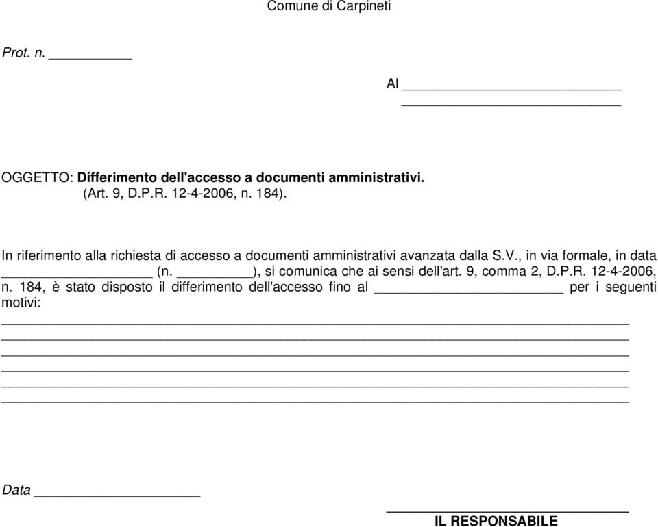 In riferimento alla richiesta di accesso a documenti amministrativi avanzata dalla S.V.