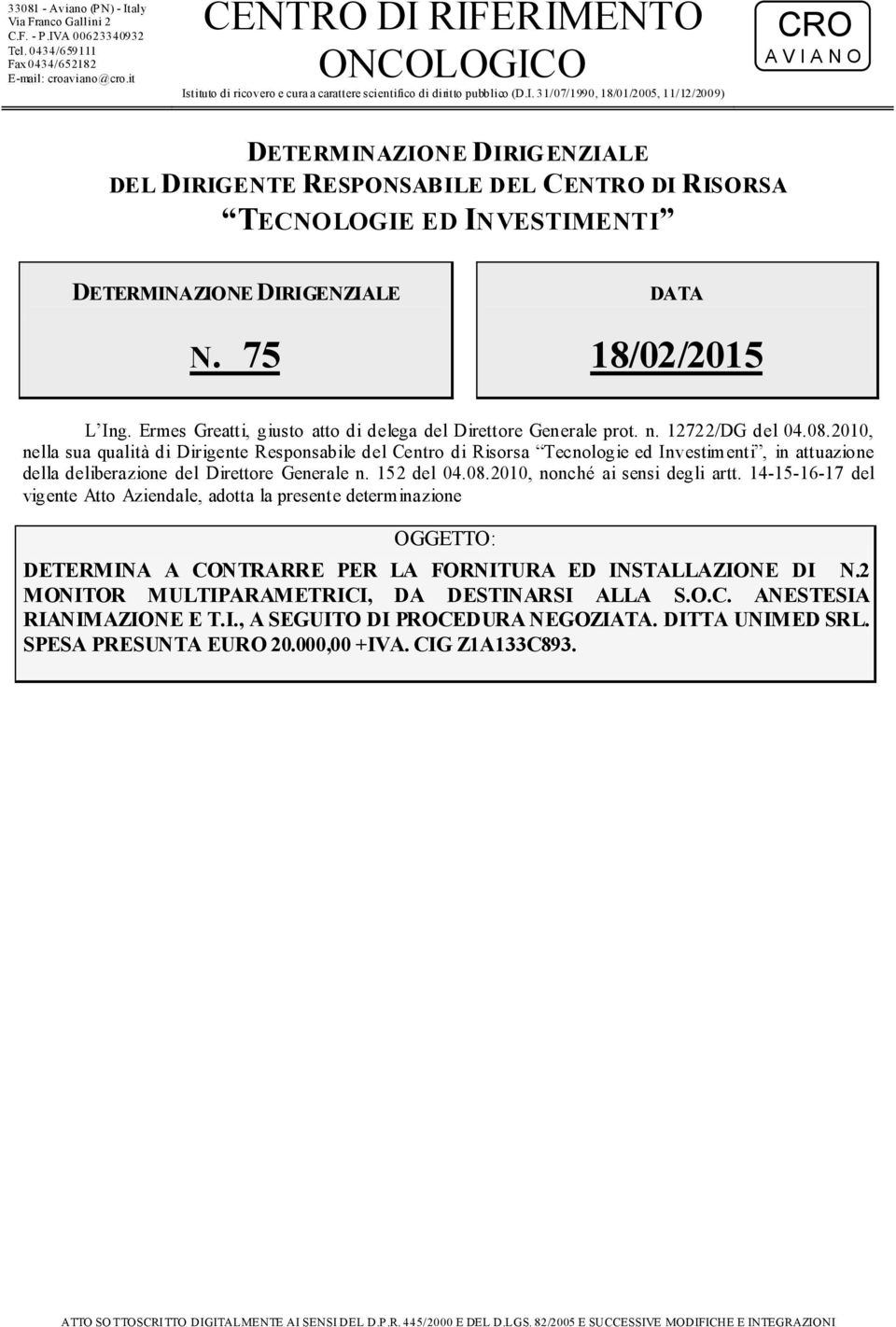 75 DATA 18/02/2015 L Ing. Ermes Greatti, giusto atto di delega del Direttore Generale prot. n. 12722/DG del 04.08.