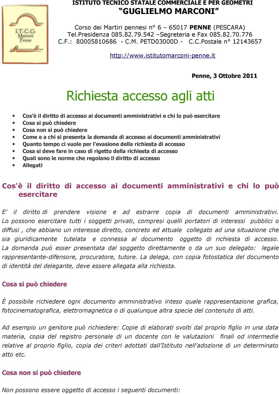 it Richiesta accesso agli atti Penne, 3 Ottobre 2011 Cos'è il diritto di accesso ai documenti amministrativi e chi lo può esercitare Cosa si può chiedere Cosa non si può chiedere Come e a chi si