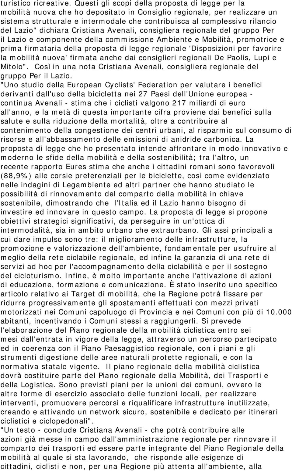 del Lazio" dichiara Cristiana Avenali, consigliera regionale del gruppo Per il Lazio e componente della commissione Ambiente e Mobilità, promotrice e prima firmataria della proposta di legge