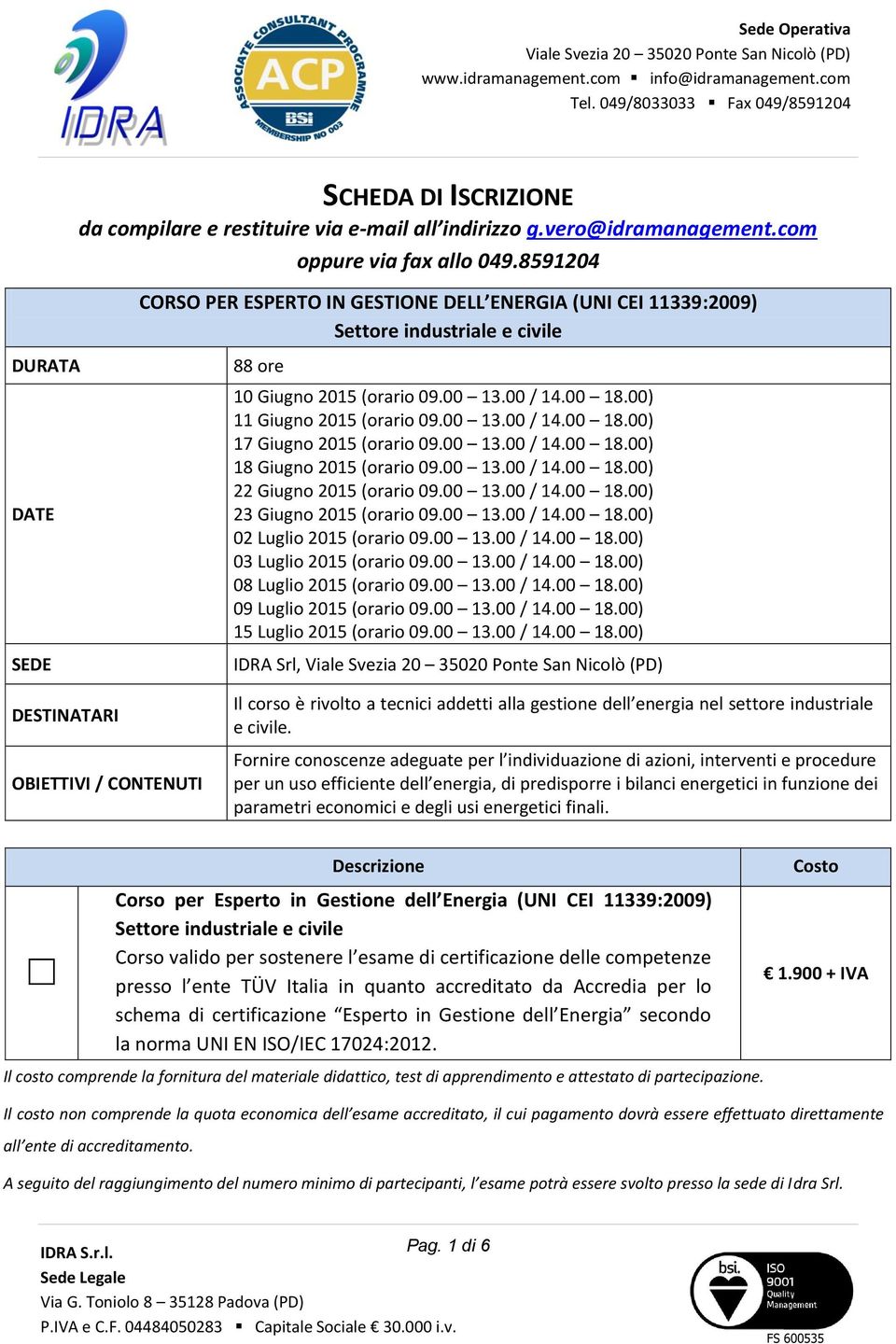 00) 11 Giugn 2015 (rari 09.00 13.00 / 14.00 18.00) 17 Giugn 2015 (rari 09.00 13.00 / 14.00 18.00) 18 Giugn 2015 (rari 09.00 13.00 / 14.00 18.00) 22 Giugn 2015 (rari 09.00 13.00 / 14.00 18.00) 23 Giugn 2015 (rari 09.