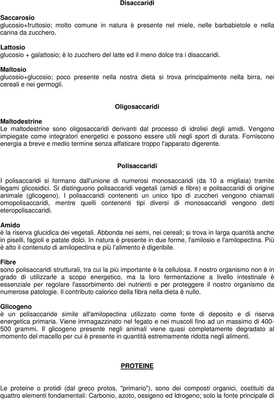 Maltosio glucosio+glucosio; poco presente nella nostra dieta si trova principalmente nella birra, nei cereali e nei germogli.