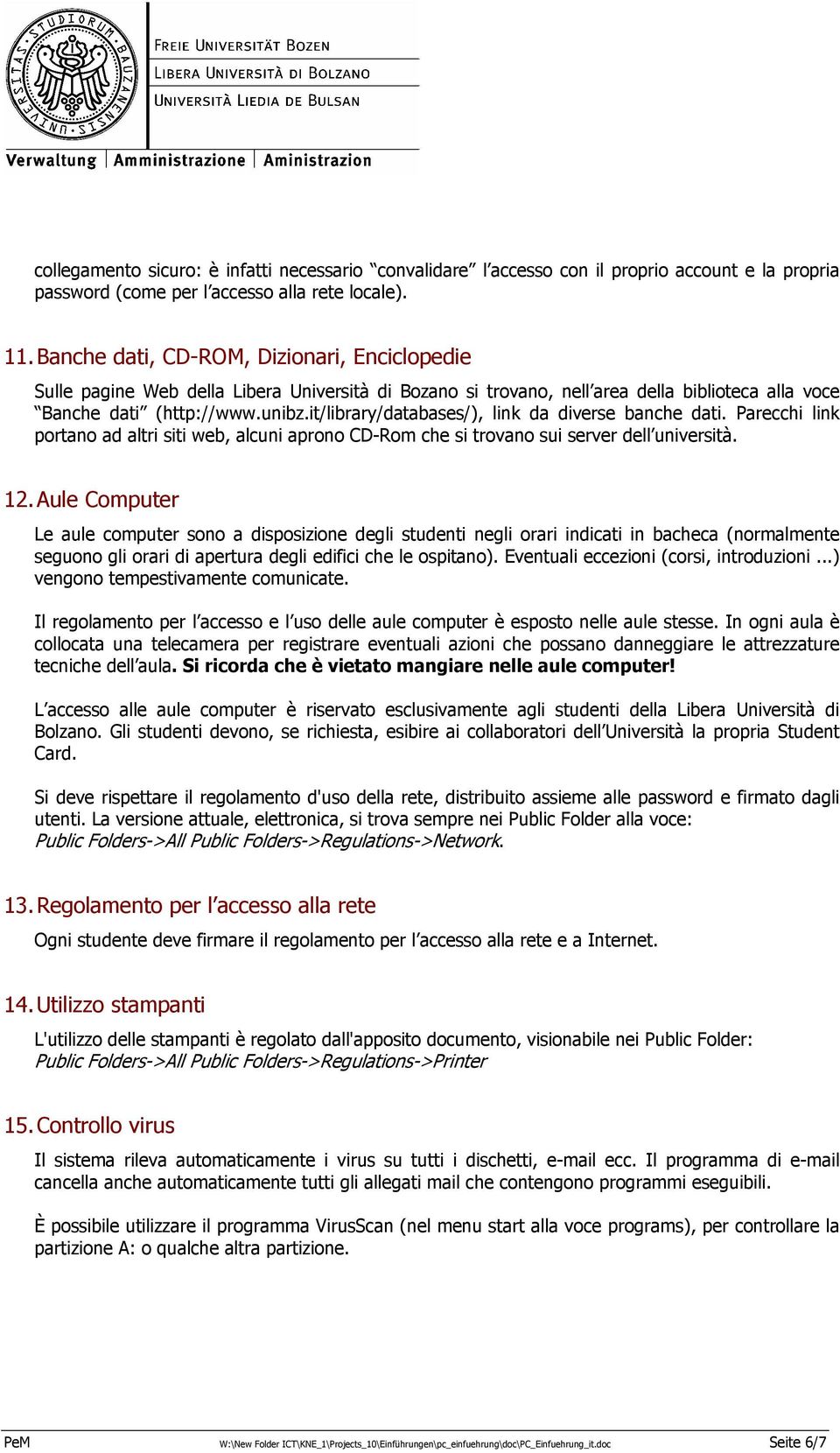 it/library/databases/), link da diverse banche dati. Parecchi link prtan ad altri siti web, alcuni aprn CD-Rm che si trvan sui server dell università. 12.