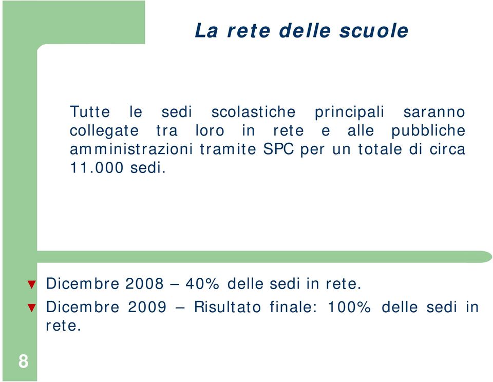 SPC per un totale di circa 11.000 sedi.