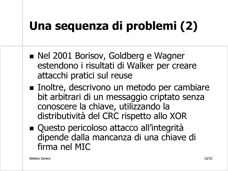 messaggio criptato senza conoscere la chiave, utilizzando la distributività del CRC rispetto allo XOR