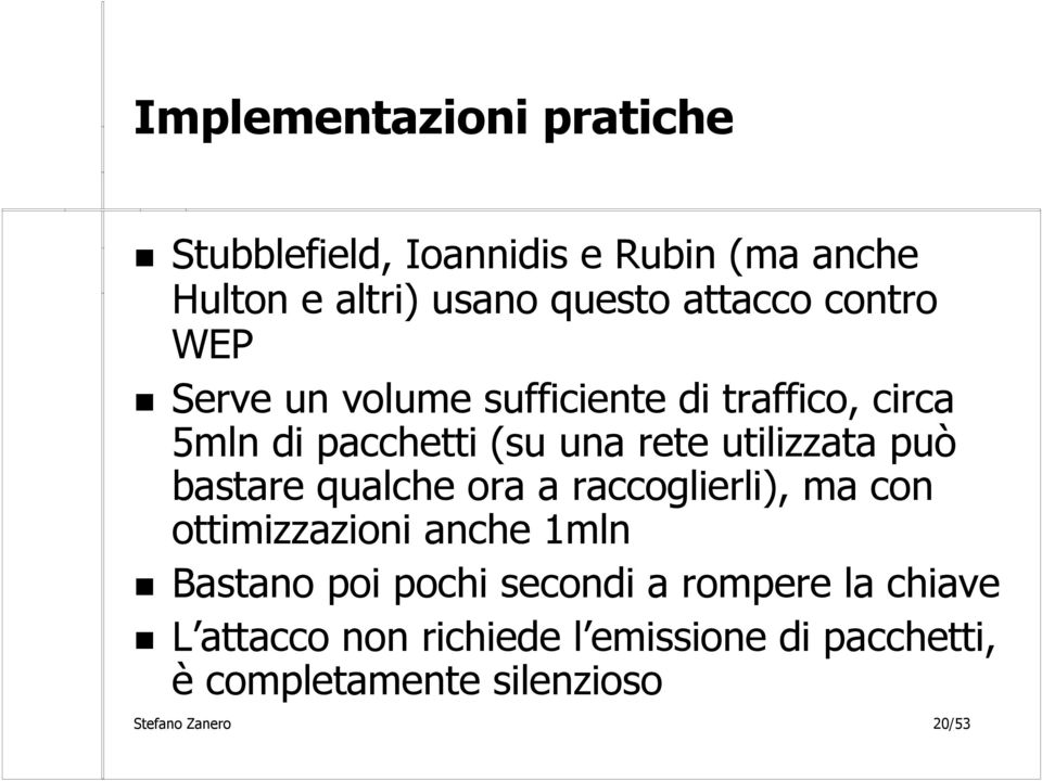 bastare qualche ora a raccoglierli), ma con ottimizzazioni anche 1mln Bastano poi pochi secondi a