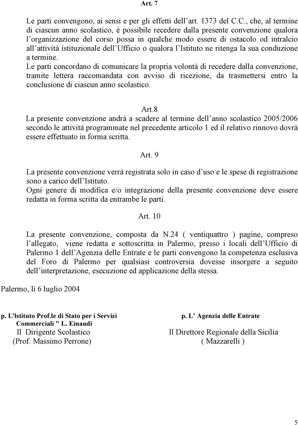 istituzionale dell Ufficio o qualora l Istituto ne ritenga la sua conduzione a termine.