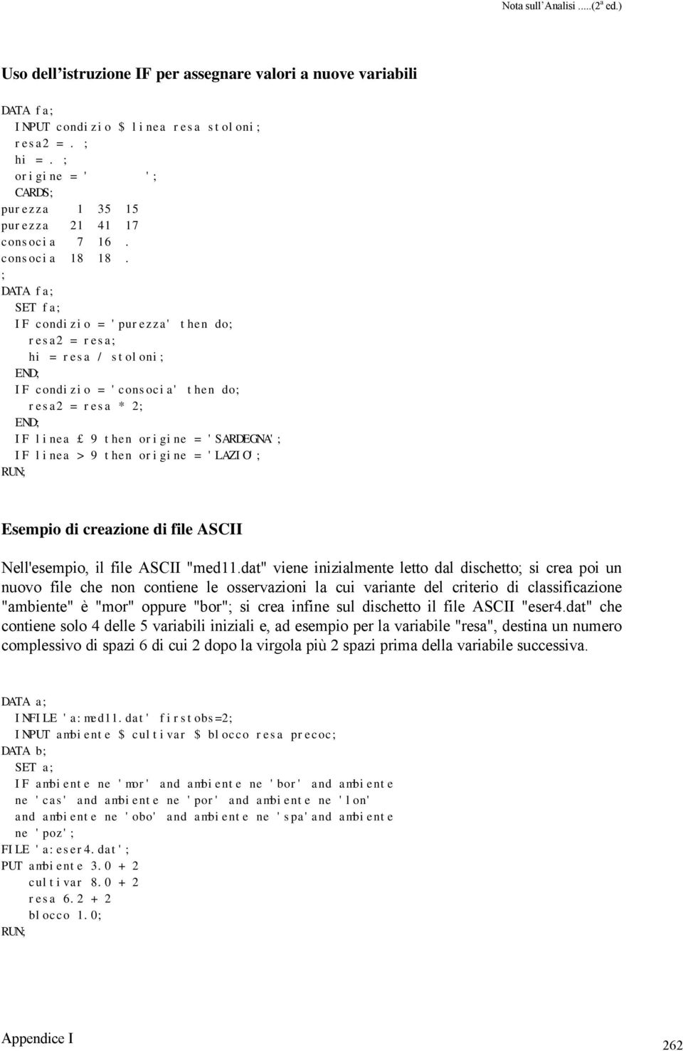 origine = 'LAZIO' RUN Esempio di creazione di file ASCII Nell'esempio, il file ASCII "med11.