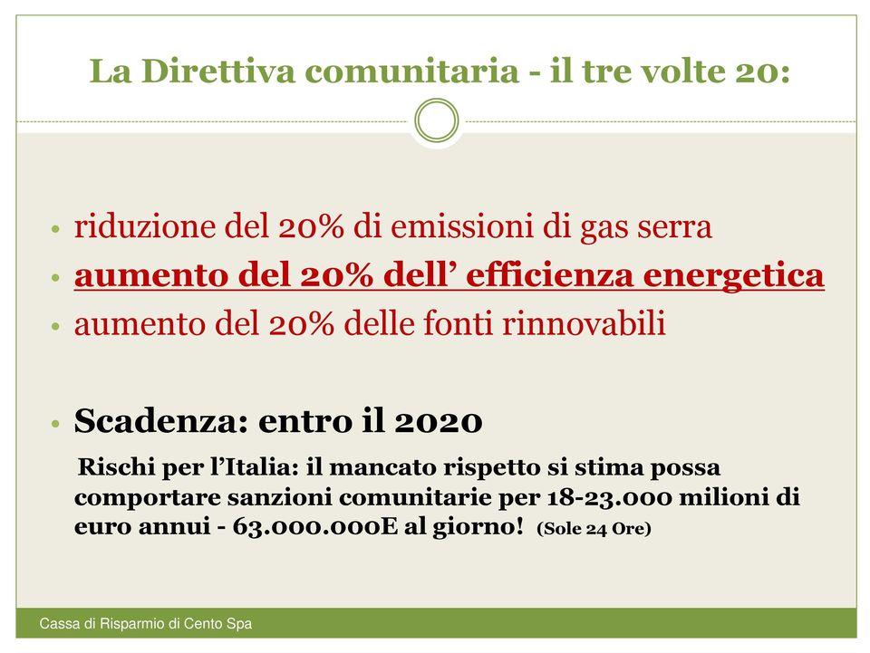 Scadenza: entro il 2020 Rischi per l Italia: il mancato rispetto si stima possa