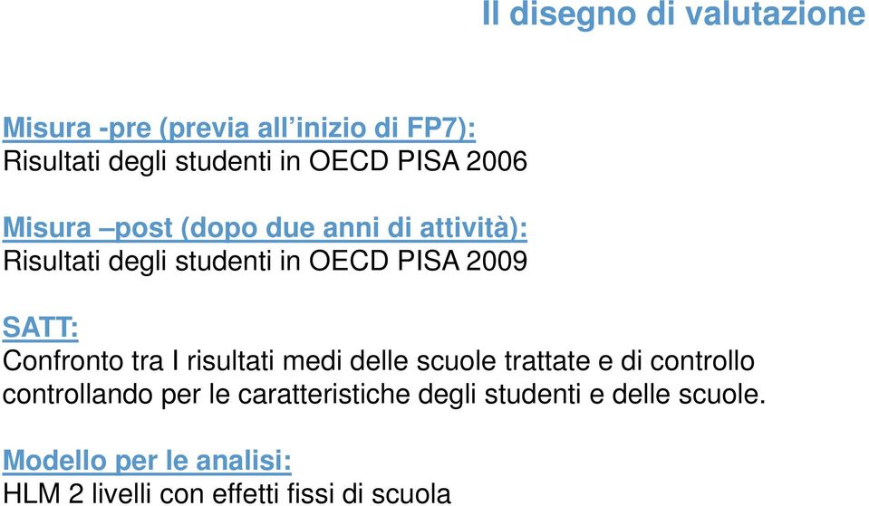 Confronto tra I risultati medi delle scuole trattate e di controllo controllando per le