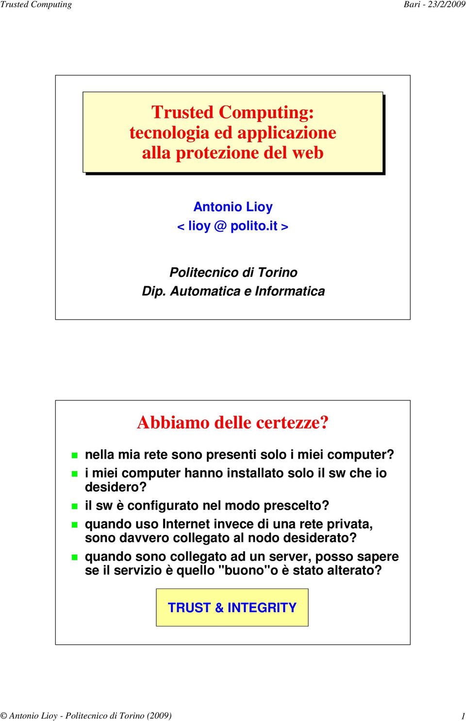 i miei computer hanno installato solo il sw che io desidero? il sw è configurato nel modo prescelto?