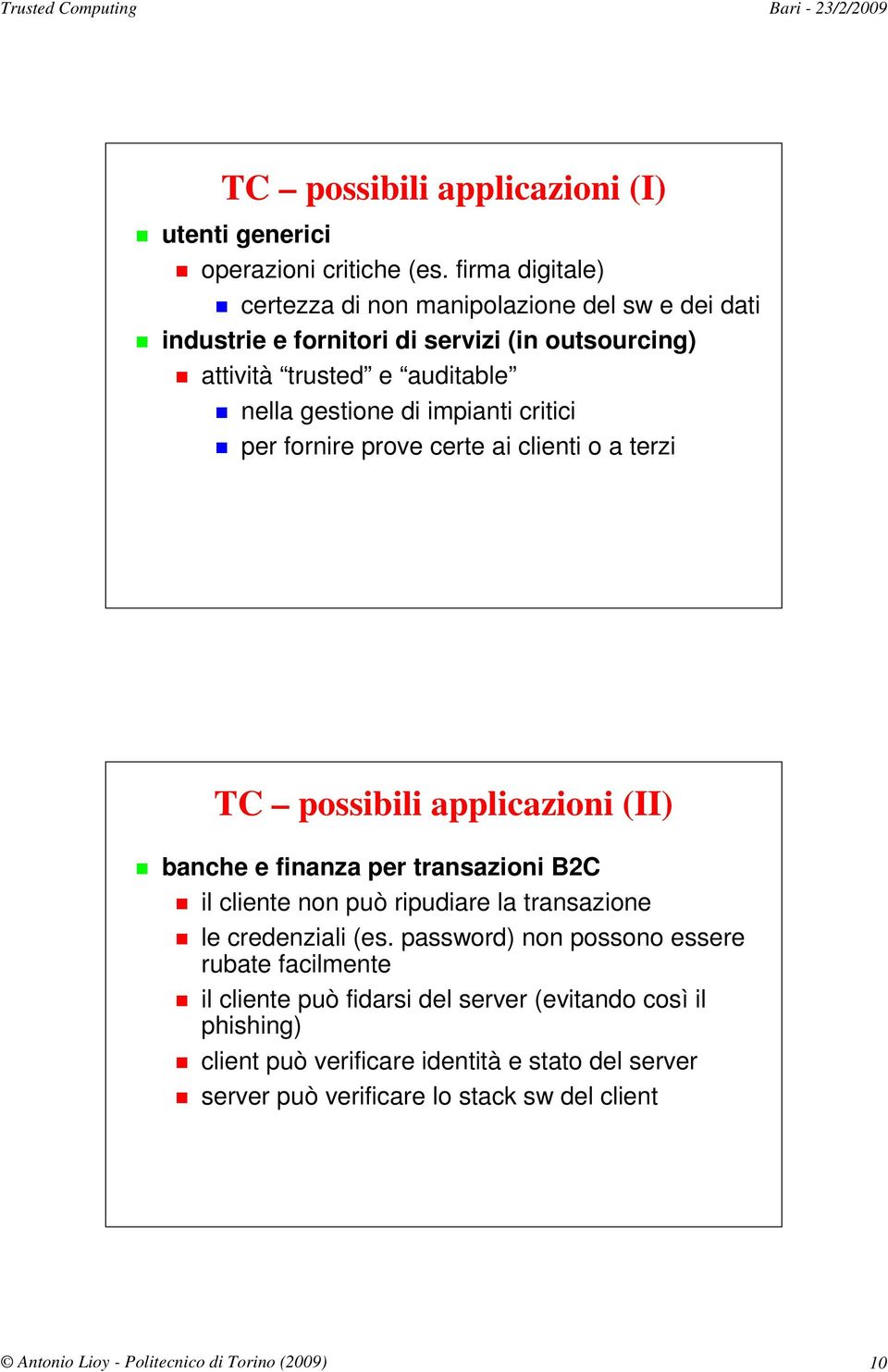 di impianti critici per fornire prove certe ai clienti o a terzi TC possibili applicazioni (II) banche e finanza per transazioni B2C il cliente non può