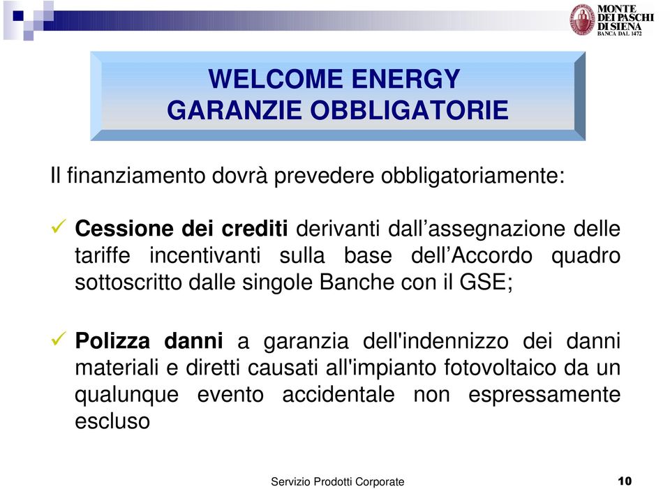 singole Banche con il GSE; Polizza danni a garanzia dell'indennizzo dei danni materiali e diretti causati