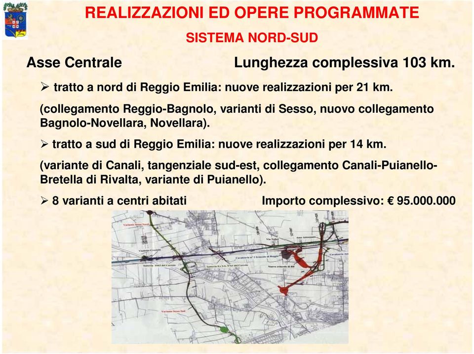 (collegamento Reggio-Bagnolo, varianti di Sesso, nuovo collegamento Bagnolo-Novellara, Novellara).