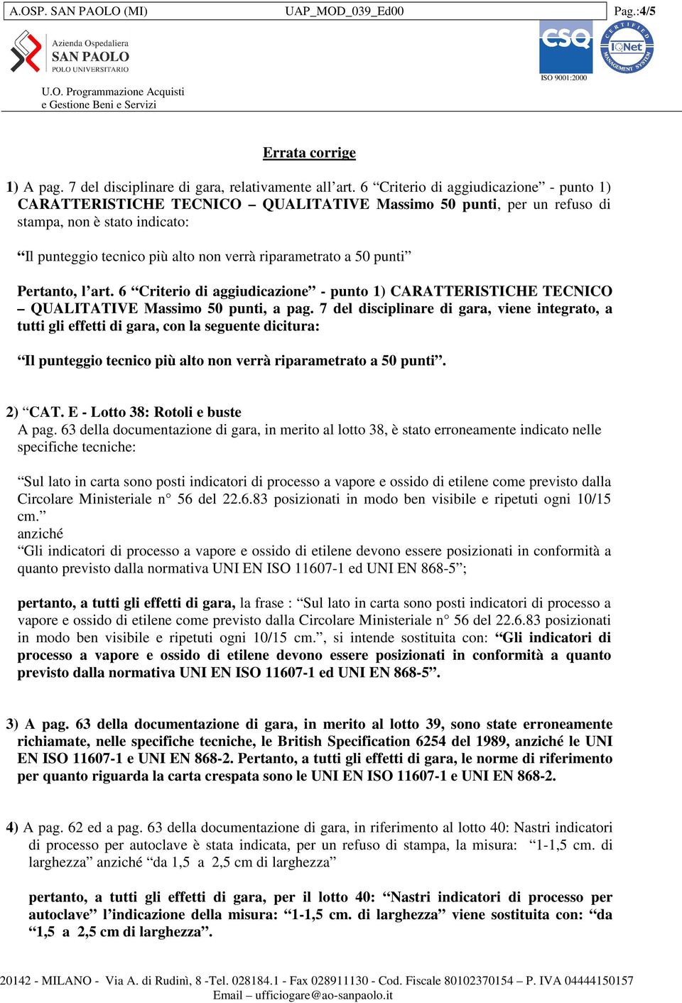 punti Pertanto, l art. 6 Criterio di aggiudicazione - punto 1) CARATTERISTICHE TECNICO QUALITATIVE Massimo 50 punti, a pag.