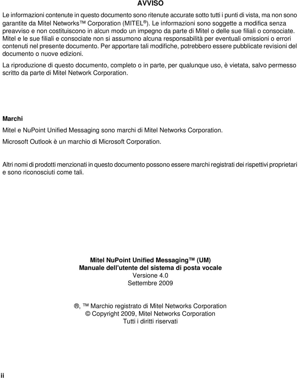 Mitel e le sue filiali e consociate non si assumono alcuna responsabilità per eventuali omissioni o errori contenuti nel presente documento.