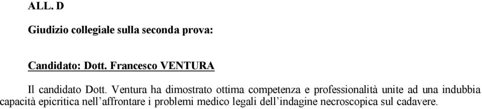 Ventura ha dimostrato ottima competenza e professionalità unite ad una