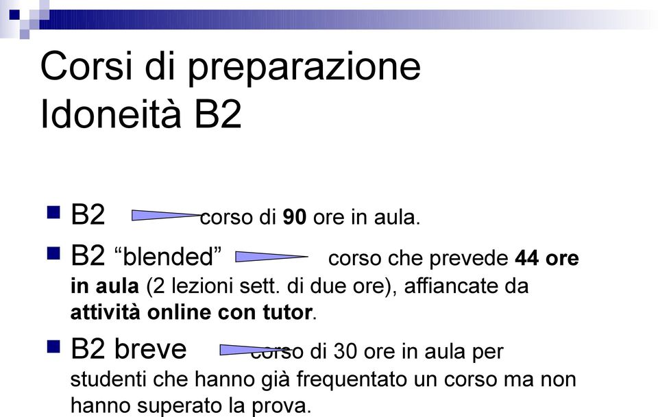 di due ore), affiacate da attività olie co tutor.