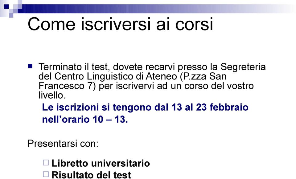 zza Sa Fracesco 7) per iscrivervi ad u corso del vostro livello.