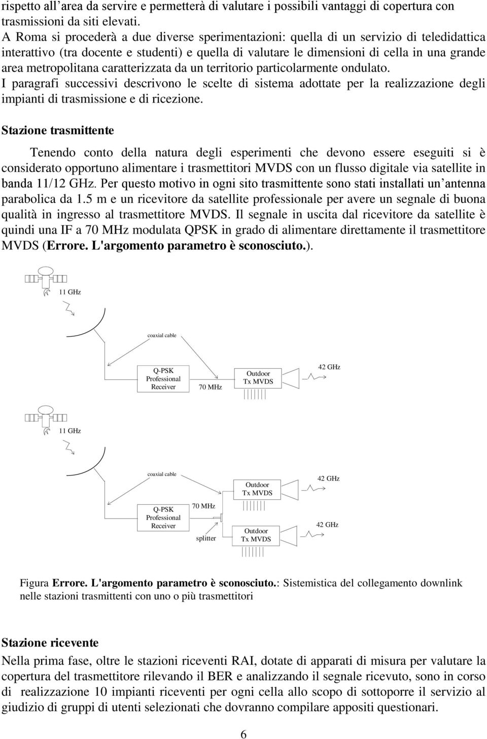 metropolitana caratterizzata da un territorio particolarmente ondulato.