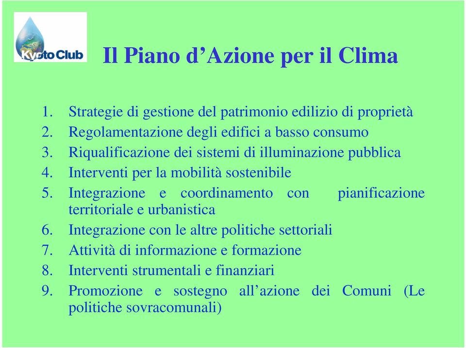 Interventi per la mobilità sostenibile 5. Integrazione e coordinamento con pianificazione territoriale e urbanistica 6.