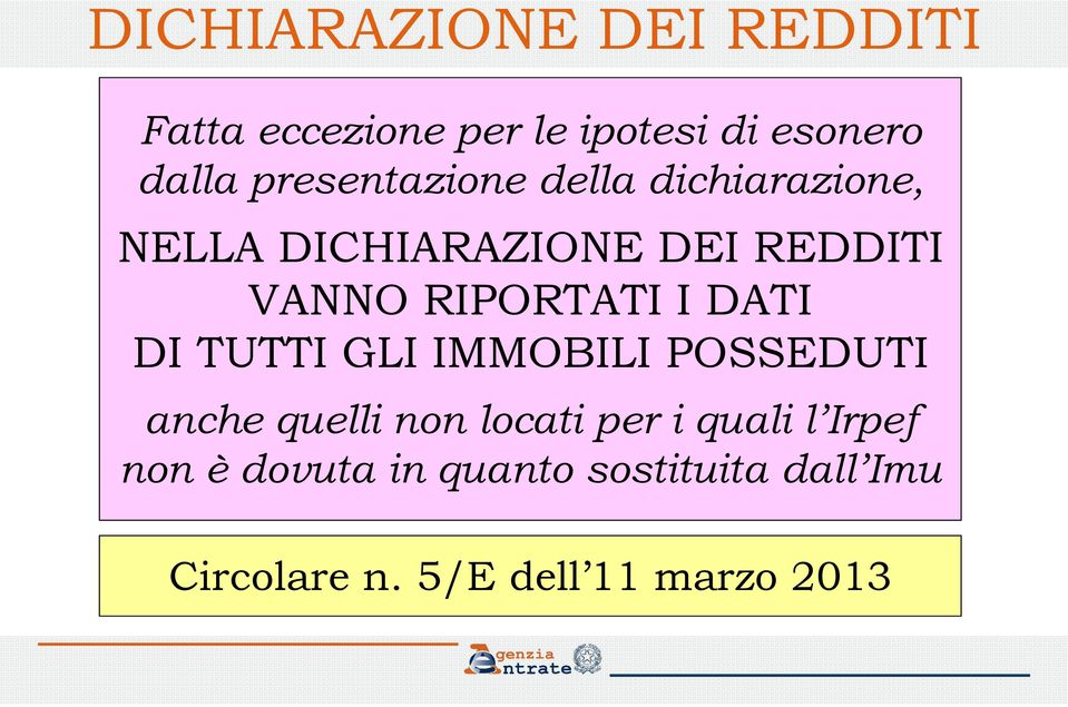 RIPORTATI I DATI DI TUTTI GLI IMMOBILI POSSEDUTI anche quelli non locati per i