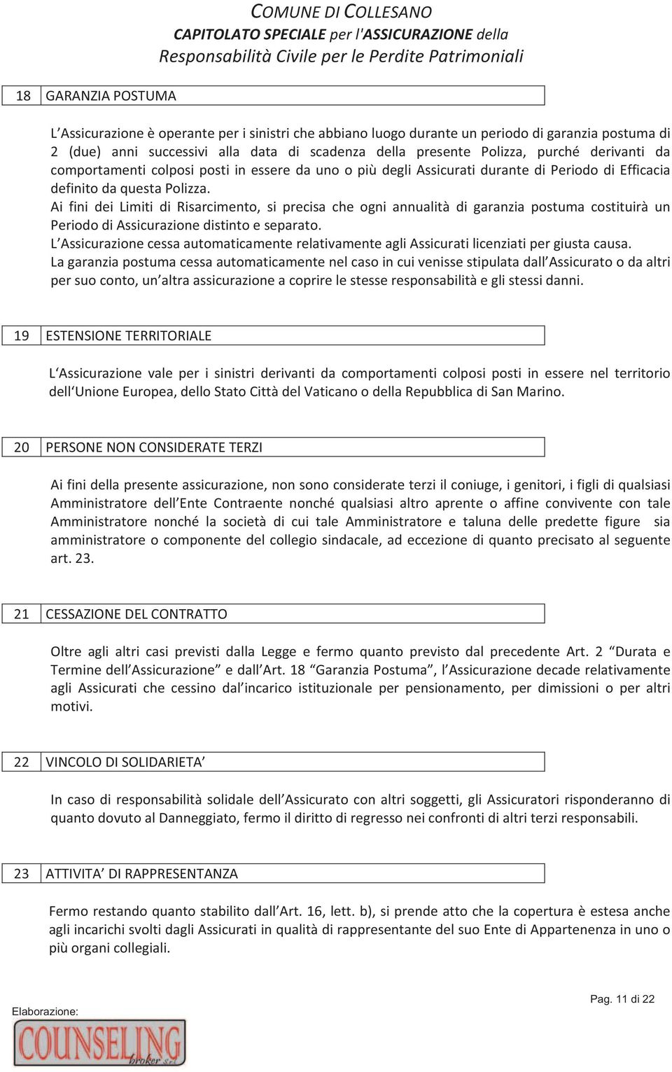 comportamenticolposipostiinesseredaunoopiùdegliassicuratidurantediperiododiefficacia definitodaquestapolizza.