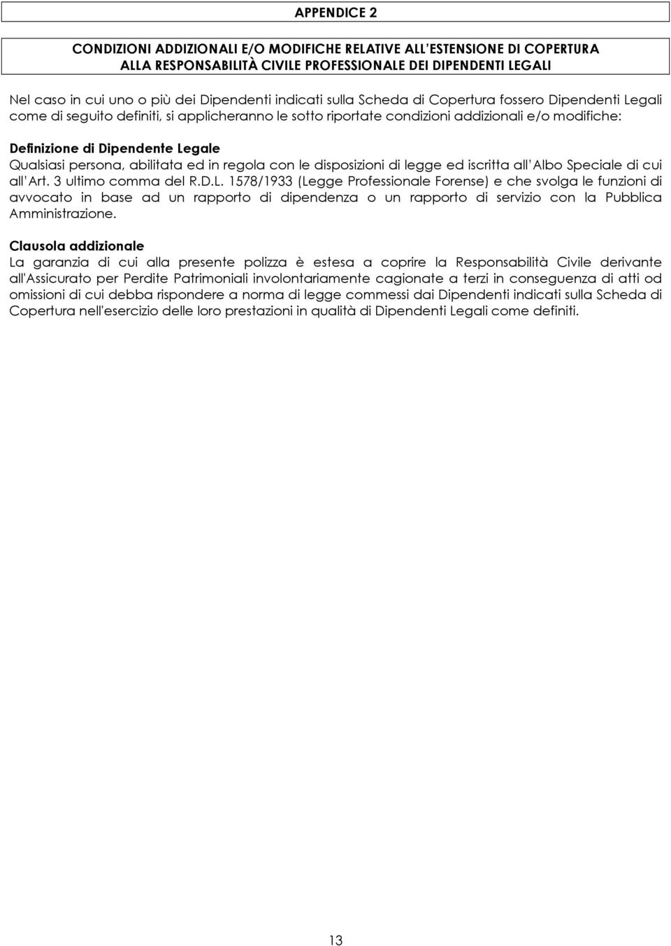 persona, abilitata ed in regola con le disposizioni di legge ed iscritta all Albo Speciale di cui all Art. 3 ultimo comma del R.D.L.