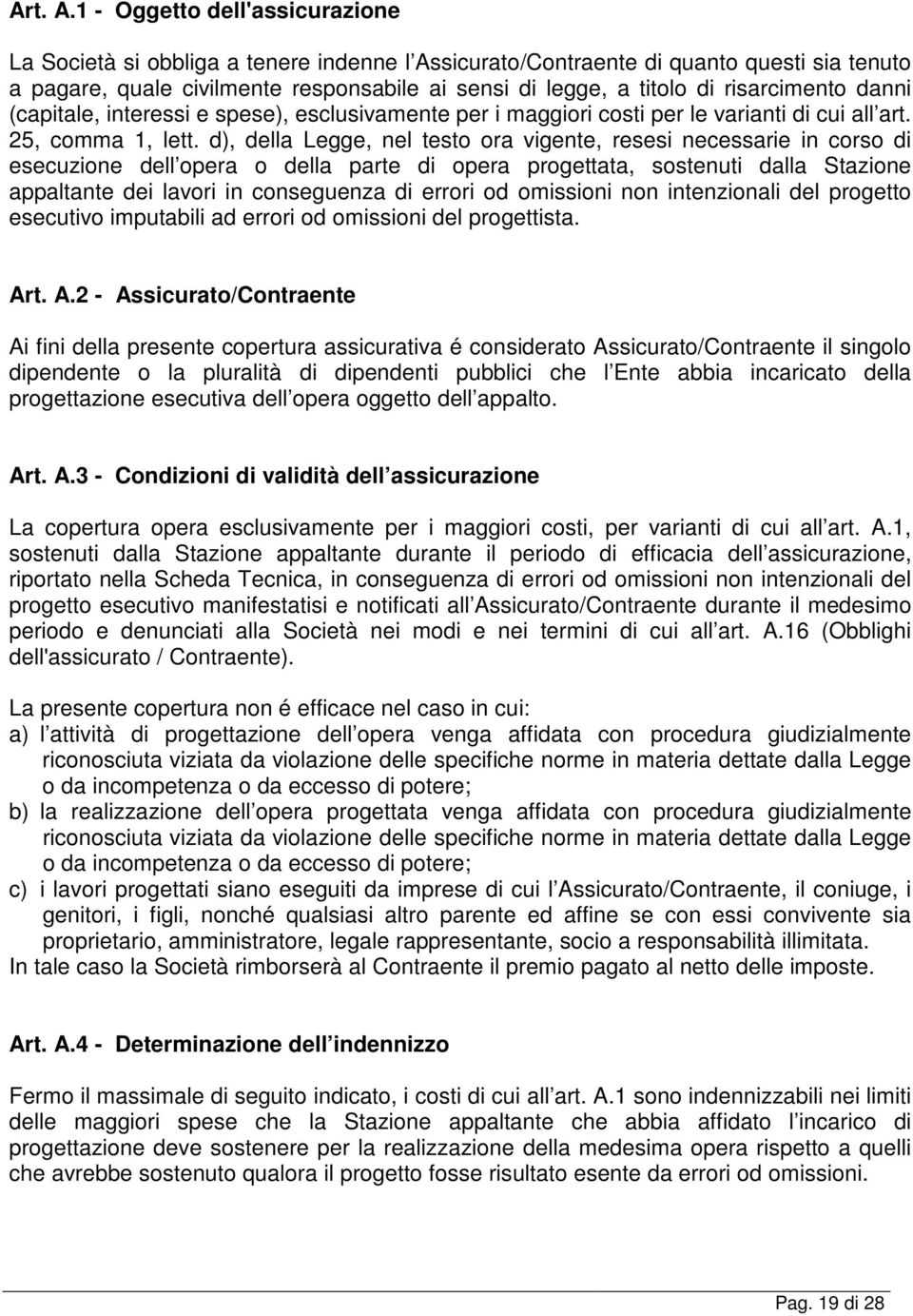 risarcimento danni (capitale, interessi e spese), esclusivamente per i maggiori costi per le varianti di cui all art. 25, comma 1, lett.