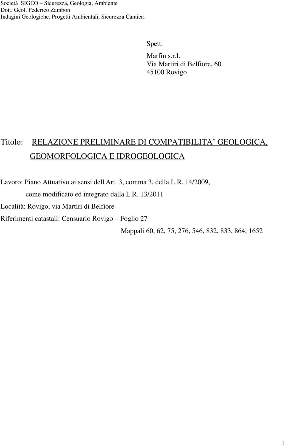 GEOMORFOLOGICA E IDROGEOLOGICA Lavoro: Piano Attuativo ai sensi dell'art. 3, comma 3, della L.R. 14/2009, come modificato ed integrato dalla L.