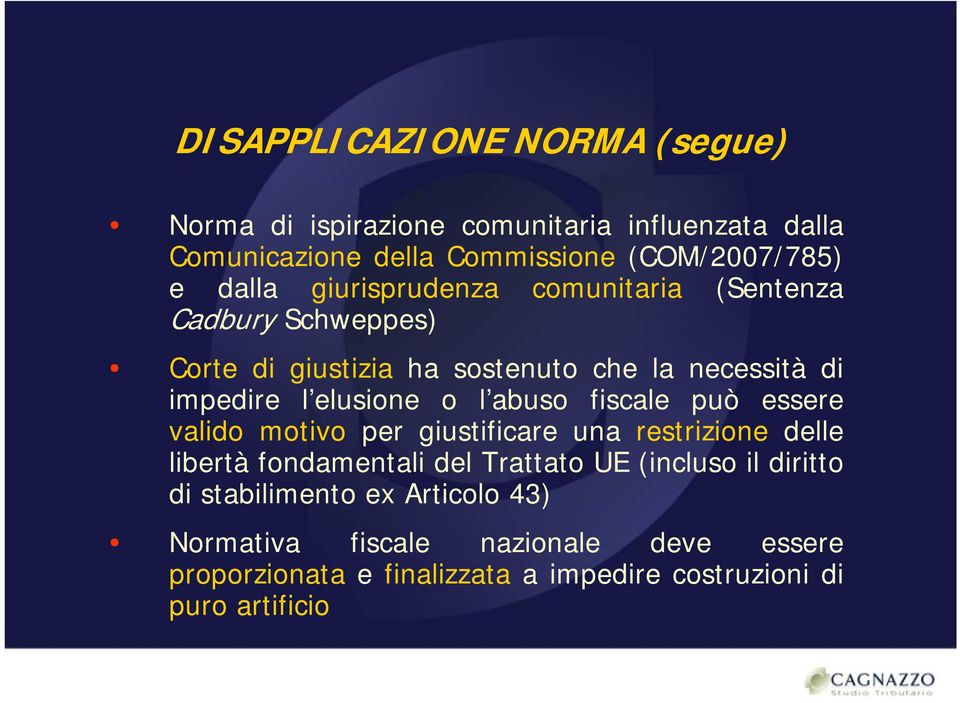 abuso fiscale può essere valido motivo per giustificare una restrizione delle libertà fondamentali del Trattato UE (incluso il diritto