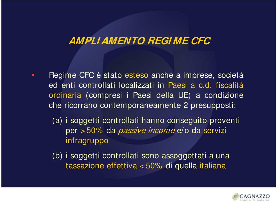 fiscalità ordinaria (compresi i Paesi della UE) a condizione che ricorrano contemporaneamente 2 presupposti: