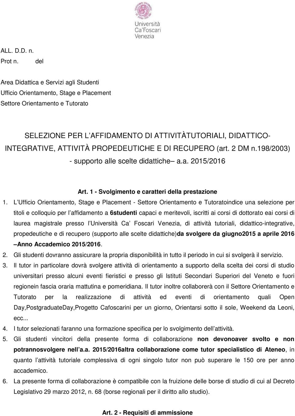 PROPEDEUTICHE E DI RECUPERO (art. 2 DM n.198/2003) - supporto alle scelte didattiche a.a. 2015/2016 Art. 1 - Svolgimento e caratteri della prestazione 1.