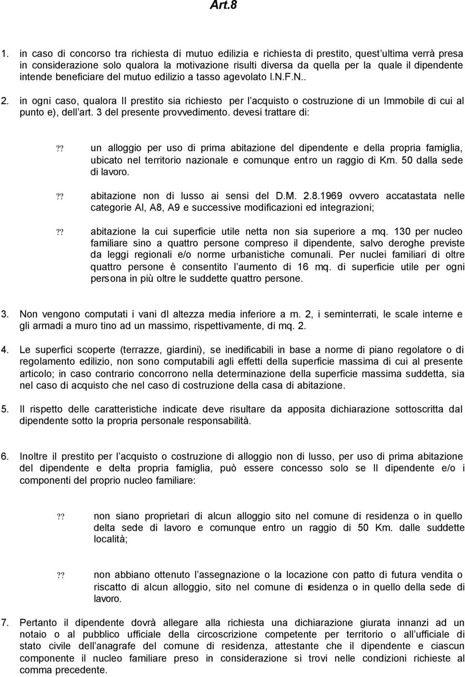 dipendente intende beneficiare del mutuo edilizio a tasso agevolato l.n.f.n.. 2.